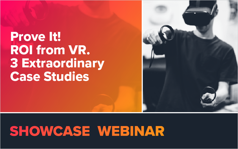Prove It! ROI from VR. 3 Extraordinary Case Studies