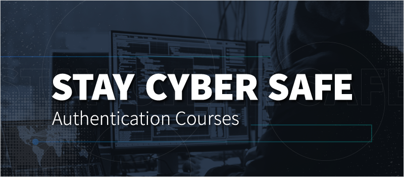 Stay Cyber Safe- Authentication Courses