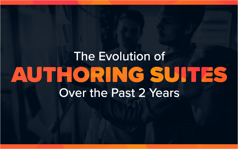 The Evolution of Authoring Suites Over the Past 2 Years