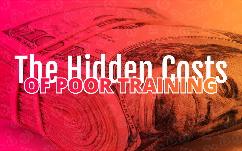 The Hidden Costs of Poor Training_Blog Featured Image 800x500