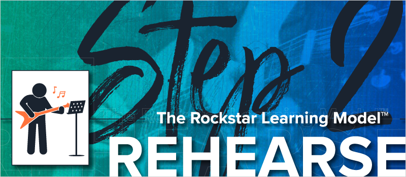 The Rockstar Learning Model- Step 2 - Rehearse_Blog Header 800x350