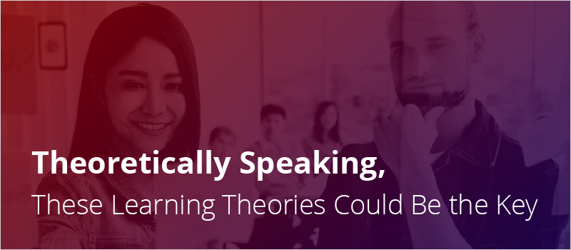 Theoretically Speaking, These Learning Theories Could Be the Key_Blog Header 800x350