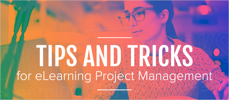 Tips and Tricks for eLearning Project Management_Blog Header 800x350