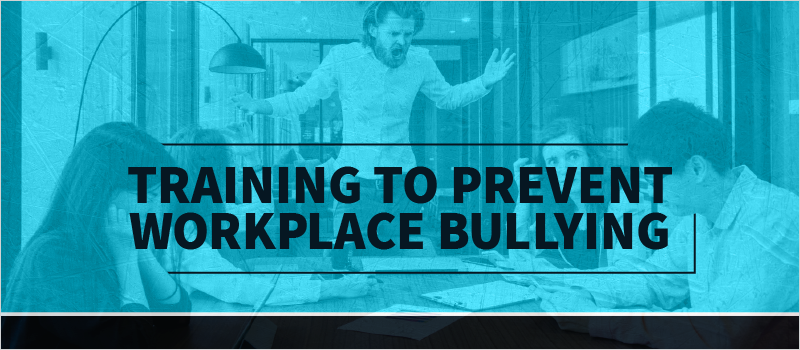 Training to Prevent Workplace Bullying_Blog Header 800x350