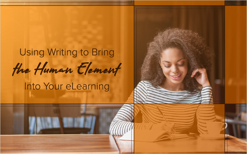 Using Writing to Bring the Human Element Into Your eLearning_Blog Featured Image 800x500