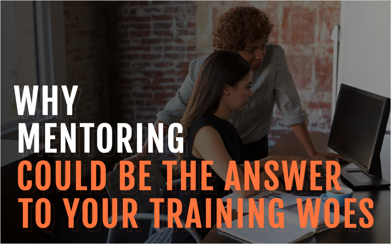 Why Mentoring Could Be the Answer to Your Training Woes_Blog Featured Image 800x500