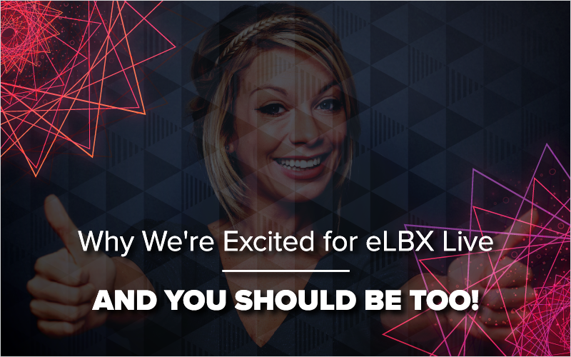 Why We_re Excited for eLBX Live—And You Should Be Too!_Blog Featured Image 800x500