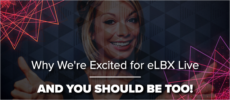 Why We_re Excited for eLBX Live—And You Should Be Too!_Blog Header 800x350