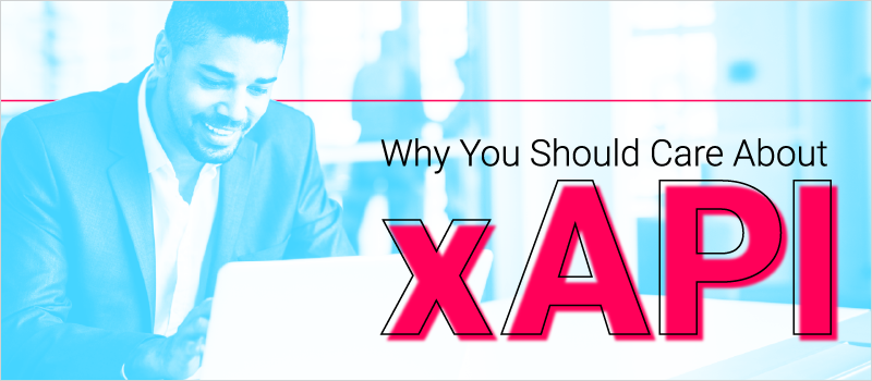 Why You Should Care About xAPI_Blog Header 800x350