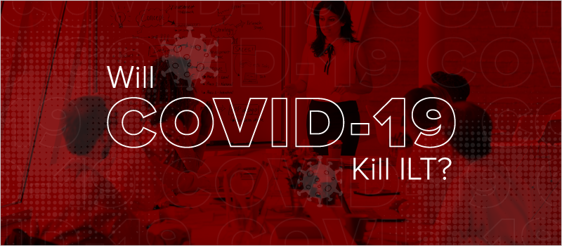 Will COVID-19 Kill ILT