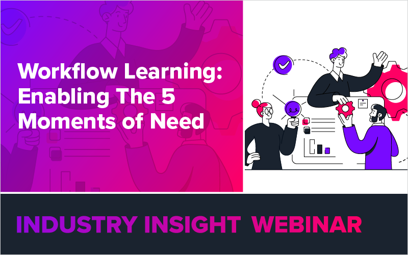 Workflow Learning: Enabling The 5 Moments of Need