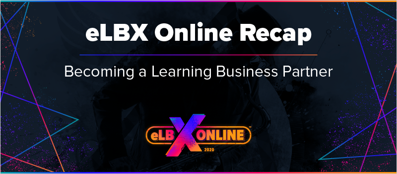eLBX Online Recap- Becoming a Learning Business Partner