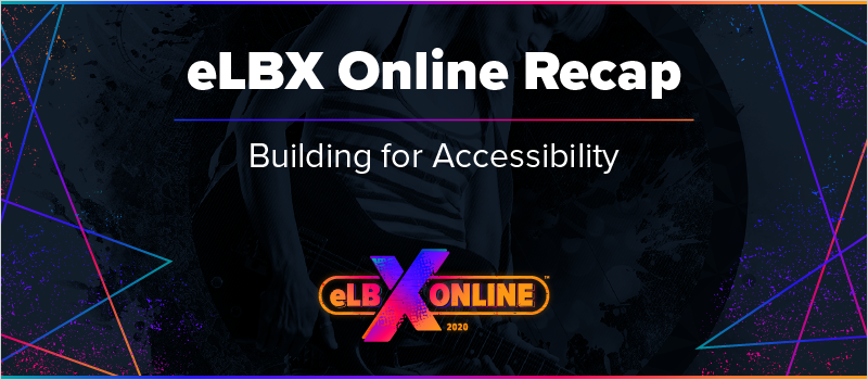 eLBX Online Recap- Building for Accessibility_Blog Header 800x350