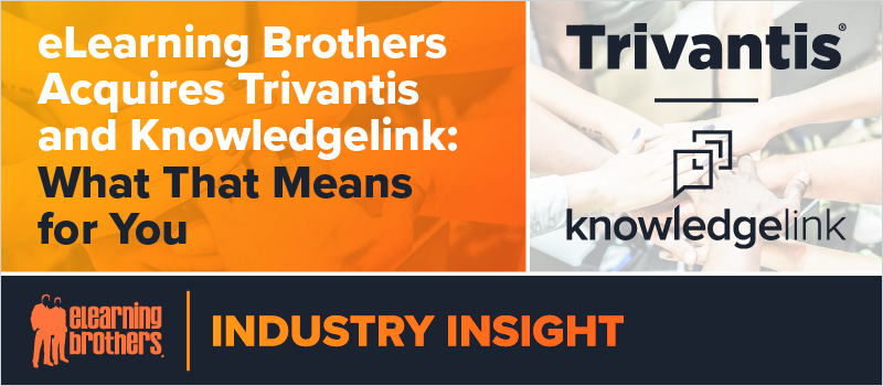 eLearning Brothers Acquires Trivantis and Knowledgelink - What That Means for You