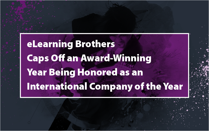 eLearning Brothers Caps Off an Award-Winning Year Being Honored as an International Company of the Year_Blog Featured Image 800x500