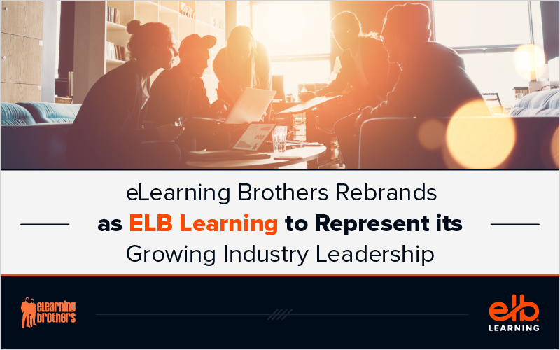 eLearning Brothers Rebrands as ELB Learning to Represent its Growing Industry Leadership